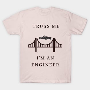 Truss Me, I'm Engineer T-Shirt